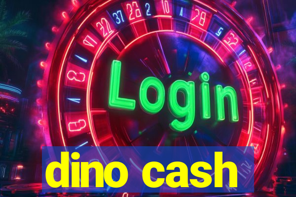 dino cash